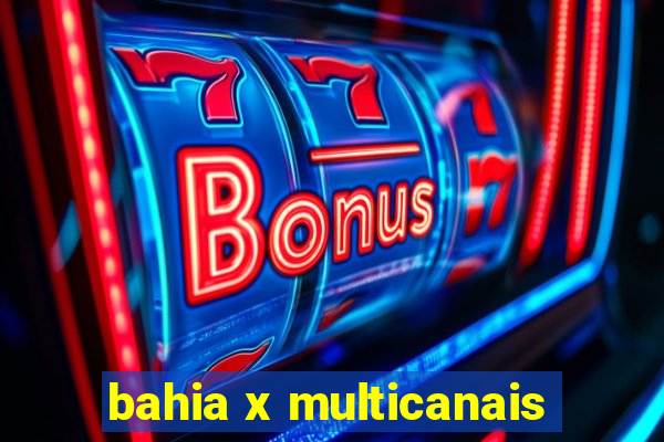 bahia x multicanais